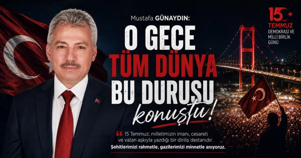 MUSTAFA GÜNAYDIN: O GECE TÜM DÜNYA BU DURUŞU KONUŞTU