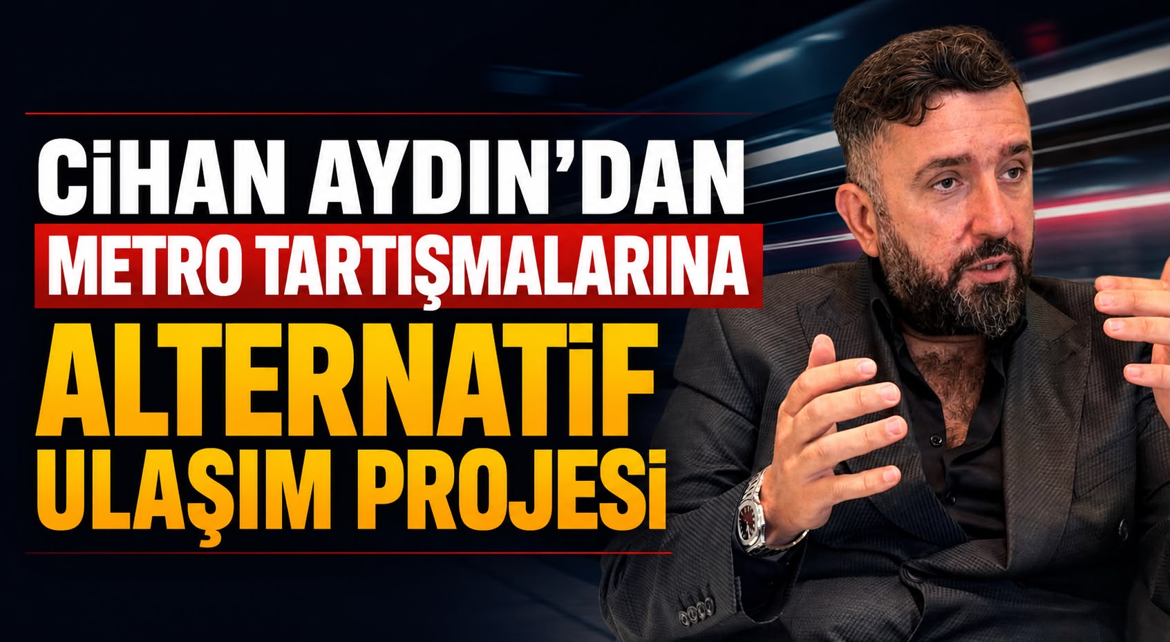Cihan Aydın’dan Metro Tartışmalarına Alternatif Ulaşım Projesi