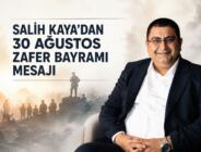 SALİH KAYA’DAN 30 AĞUSTOS ZAFER BAYRAMI MESAJI