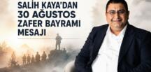 SALİH KAYA’DAN 30 AĞUSTOS ZAFER BAYRAMI MESAJI
