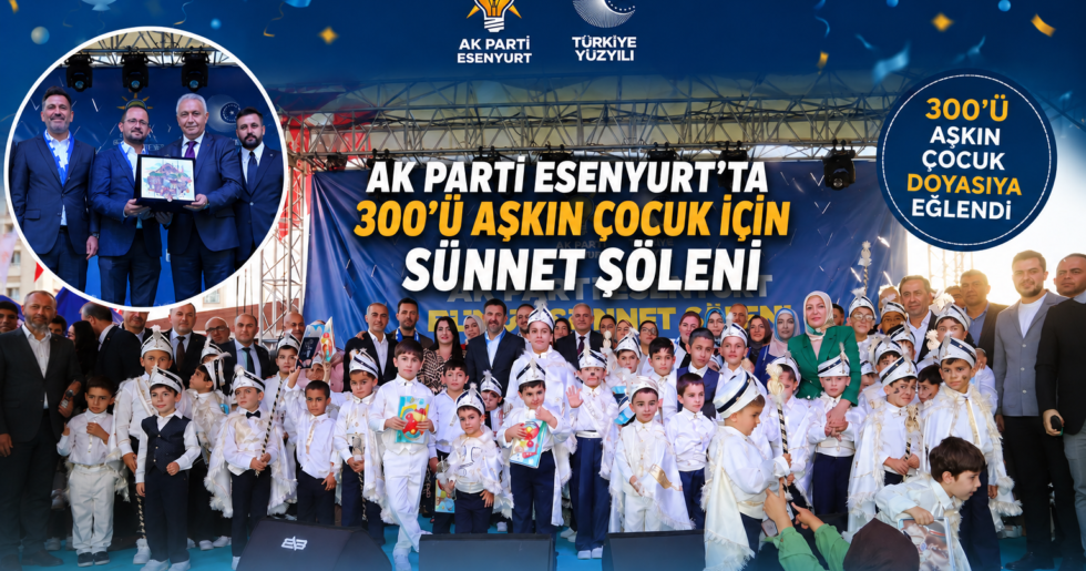 AK PARTİ ESENYURT’TAN 300’Ü AŞKIN ÇOCUĞA SÜNNET ŞÖLENİ