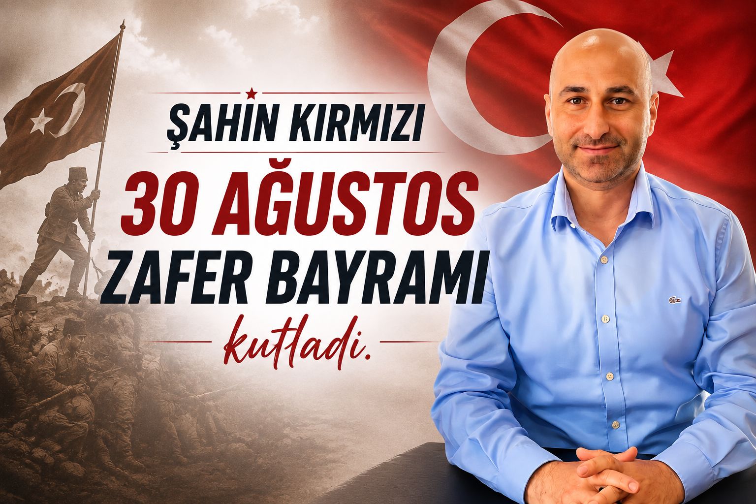 Şahin Kırmızı, 30 Ağustos Zafer Bayramı’nı kutladı