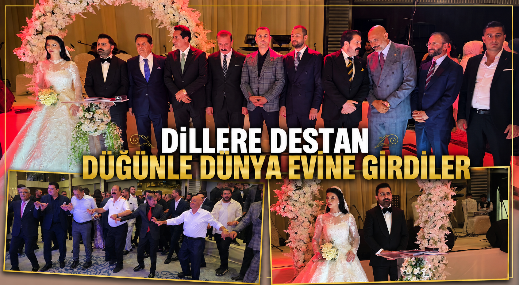 DİLLERE DESTAN DÜĞÜNLE DÜNYA EVİNE GİRDİLER