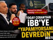 Togay Çoban’dan İBB’ye ‘Yapamıyorsanız Devredin’ Resti
