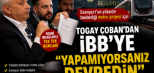 Togay Çoban’dan İBB’ye ‘Yapamıyorsanız Devredin’ Resti