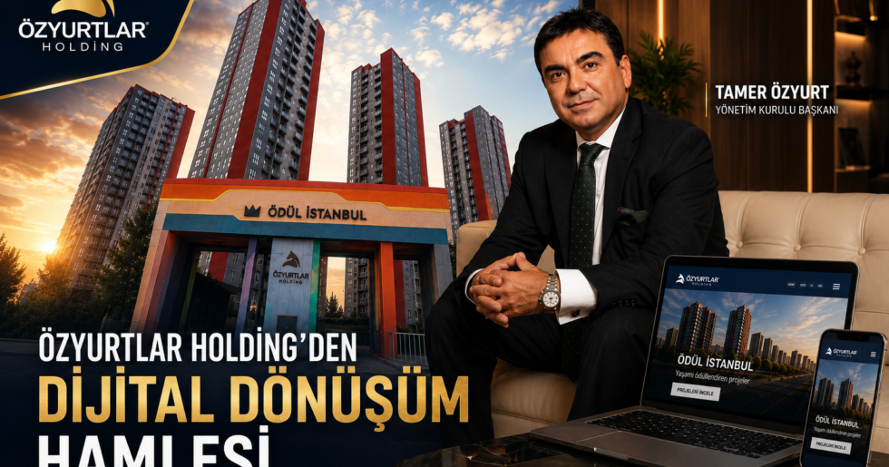 Özyurtlar Holding’den Dijital Dönüşüm Hamlesi