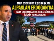 MHP Esenyurt İlçe Başkanı Alpaslan Erdoğan’dan Saha Çalışmaları ve Yerel Gündeme İlişkin Açıklamalar