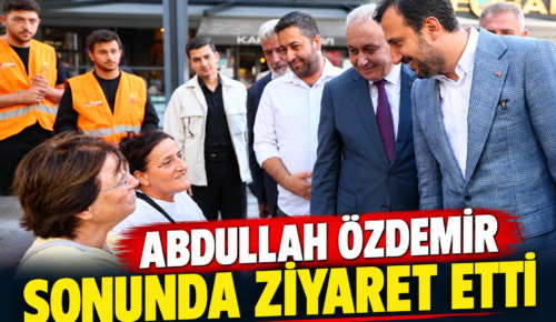 ABDULLAH ÖZDEMİR SONUNDA ZİYARET ETTİ
