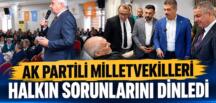 AK PARTİLİ MİLLETVEKİLLERİ HALKIN SORUNLARINI DİNLEDİ