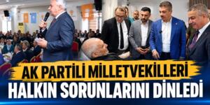 AK PARTİLİ MİLLETVEKİLLERİ HALKIN SORUNLARINI DİNLEDİ